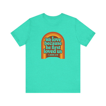 We Love, He first Loved Us Sign Women's T-Shirt