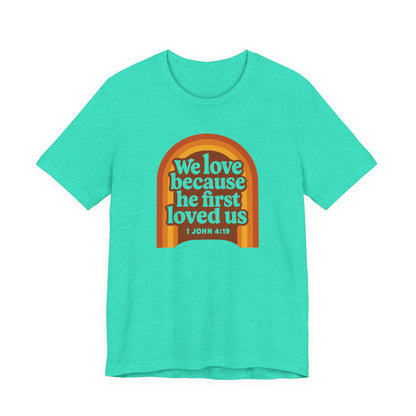 We Love, He first Loved Us Sign Women's T-Shirt
