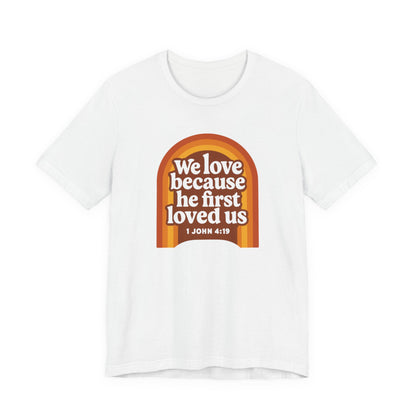 We Love, He first Loved Us Sign Women's T-Shirt